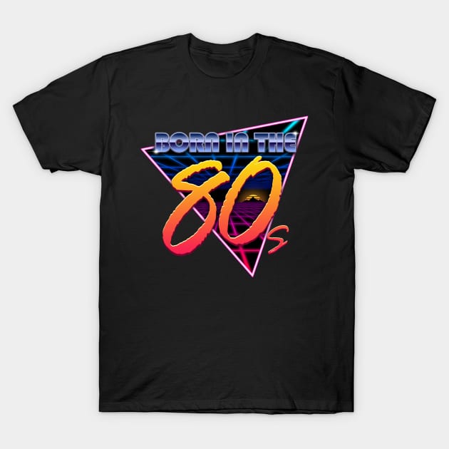 Born in the 80s T-Shirt by DrRoger